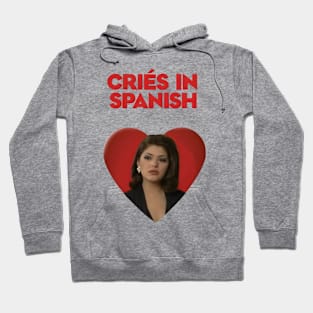 Cries In Spanish - Straight out of a Telenovela right? Hoodie